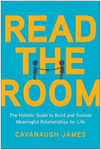 Паперова книга «Read the Room: The Holistic Guide to Build and Sustain Meaningful Relationships for Life», автор Кавано Джеймс - фото №1