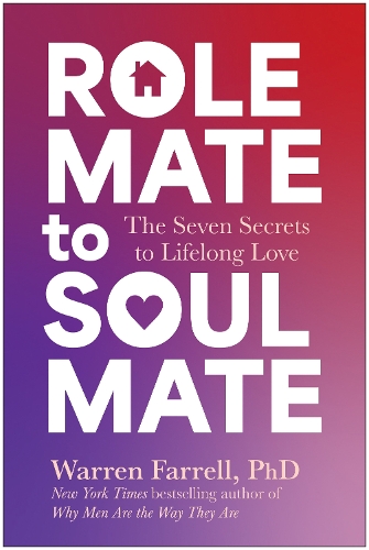 Бумажная книга «Role Mate to Soul Mate: The Seven Secrets to Lifelong Love», автор Уоррен Фаррелл - фото №1