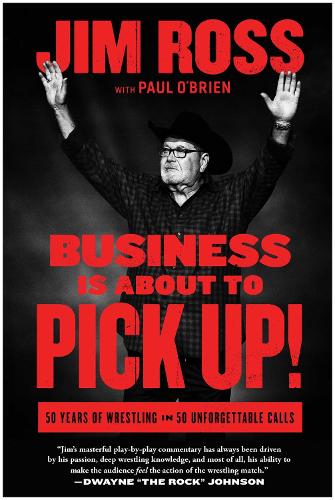 Бумажная книга «Business Is About to Pick Up!: 50 Years of Wrestling in 50 Unforgettable Calls», автор Джим Росс - фото №1