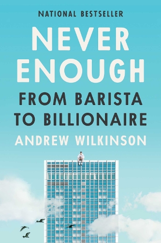 Паперова книга «Never Enough: From Barista to Billionaire», автор Ендрю Вілкінсон - фото №1