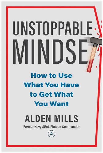 Бумажная книга «Unstoppable Mindset: How to Use What You Have to Get What You Want», автор Олден Миллс - фото №1