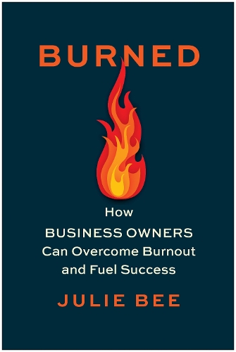 Бумажная книга «Burned: How Business Owners Can Overcome Burnout and Fuel Success», автор Джули Би - фото №1