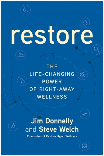 Бумажная книга «Restore: The Life-Changing Power of Right-Away Wellness», автор Джим Доннелли - фото №1