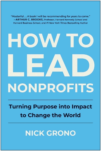 Паперова книга «How to Lead Nonprofits: Turning Purpose into Impact to Change the World», автор Нік Гроно - фото №1