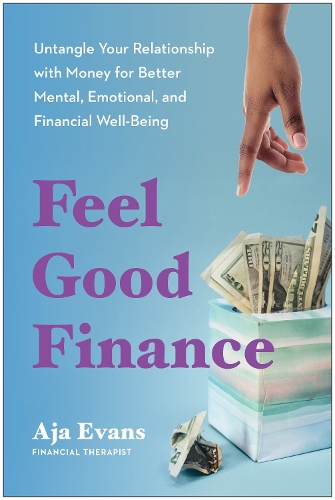 Бумажная книга «Feel-Good Finance: Untangle Your Relationship with Money for Better Mental, Emotional, and Financial Well-Being», автор Аджа Эванс - фото №1