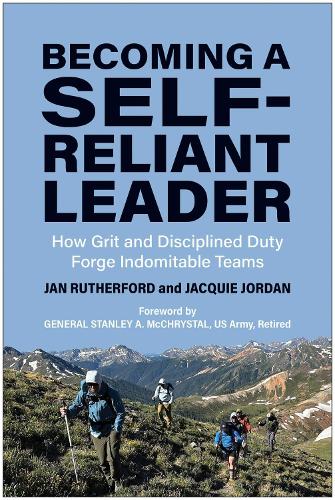 Паперова книга «Becoming a Self-Reliant Leader: How Grit and Disciplined Duty Forge Indomitable Teams», авторів Жаккі Джордан, Ян Резерфорд - фото №1