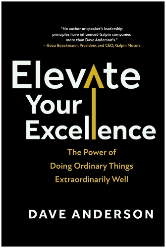 Паперова книга «Elevate Your Excellence: The Power of Doing Ordinary Things Extraordinarily Well», автор Дейв Андерсон - фото №1
