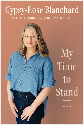 Бумажная книга «My Time to Stand: A Memoir», авторов Гипси-Роуз Бланшар, Мелисса Мур, Микеле Матриссиани - фото №1