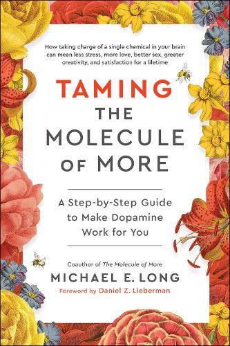 Бумажная книга «Taming the Molecule of More: A Step-by-Step Guide to Make Dopamine Work for You», автор Майкл Э. Лонг - фото №1