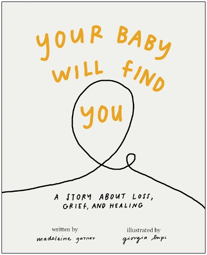 Паперова книга «Your Baby Will Find You: A Story About Grief, Loss, and Healing», автор Мадлен Гарнер - фото №1