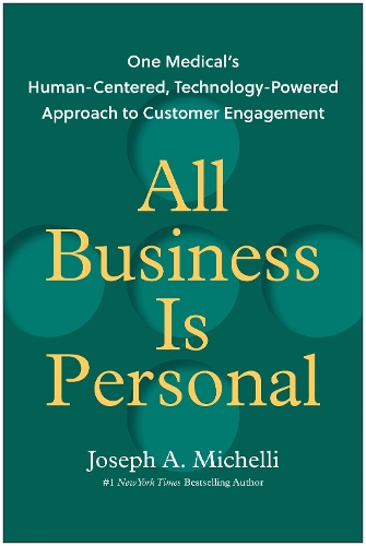 Бумажная книга «All Business Is Personal: One Medical's Human-Centered, Technology-Powered Approach to Customer Engagement», автор Джозеф А. Мичелли - фото №1