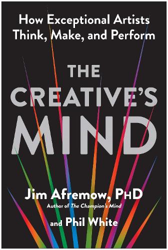 Бумажная книга «The Creative's Mind: How Exceptional Artists Think, Make, and Perform», авторов Джим Афремов, Фил Уайт - фото №1
