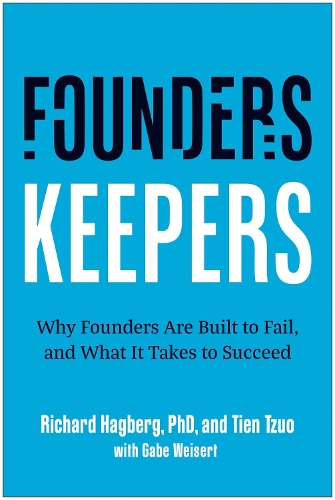 Бумажная книга «Founders, Keepers: Why Founders Are Built to Fail and What it Takes to Succeed», авторов Ричард Хагберг, Тьен Цзо - фото №1