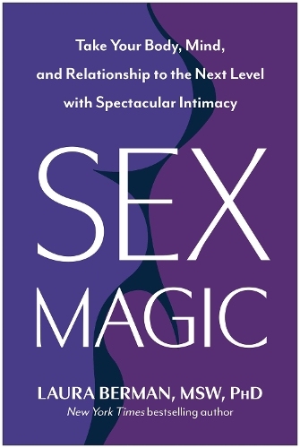 Бумажная книга «Sex Magic: Take Your Body, Mind, and Relationship to the Next Level with Spectacular Intimacy», автор Лаура Берман - фото №1