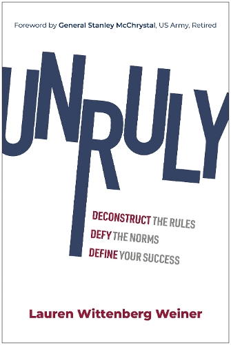 Бумажная книга «Unruly: Deconstruct the Rules, Defy the Norms, and Define Your Success», автор Лорен Виттенберг Вайнер - фото №1