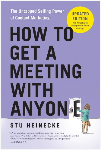 Бумажная книга «How to Get a Meeting with Anyone, Updated Edition: The Untapped Selling Power of Contact Marketing», автор Стю Хайнеке - фото №1
