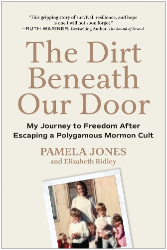 Паперова книга «The Dirt Beneath Our Door: My Journey to Freedom after Escaping a Polygamous Mormon Cult», автор Памела Джонс - фото №1