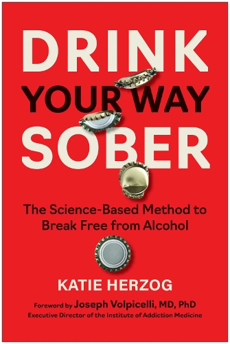 Паперова книга «Drink Your Way Sober: The Science-Based Method to Break Free from Alcohol», автор Кеті Герцог - фото №1