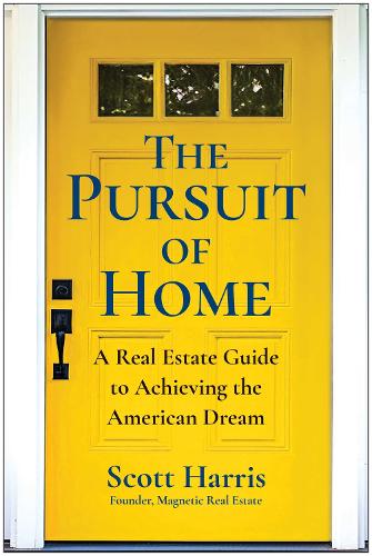 Бумажная книга «The Pursuit of Home: A Real Estate Guide to Achieving the American Dream», автор Скотт Харрис - фото №1