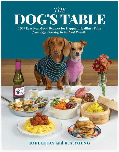 Бумажная книга «The Dog's Table: 120+ Easy Real-Food Recipes for Happier, Healthier Pups - from Eggs Benedog to Seafood Pawella», авторов Джоэль Джей, Р. А. Янг - фото №1