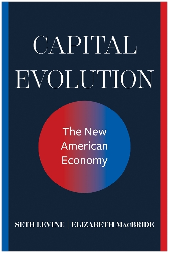 Бумажная книга «Capital Evolution: The New American Economy», авторов Элизабет Макбрайд, Сет Левин - фото №1