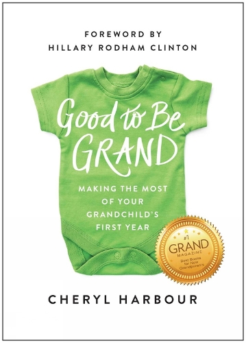 Бумажная книга «Good to Be Grand: Making the Most of Your Grandchild's First Year», автор Шерил Харбор - фото №1