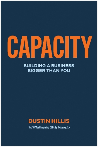Паперова книга «Capacity: Building Your Business Bigger Than You», автор Дастін Гілліс - фото №1