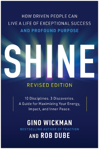 Паперова книга «Shine, Revised Edition: How Driven People Can Live a Life of Exceptional Success and Profound Purpose», авторів Джіно Вікман, Роб Дьюб - фото №1