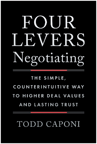 Паперова книга «Four Levers Negotiating: The Simple, Counterintuitive Way to Higher Deal Values and Lasting Trust», автор Тодд Капоні - фото №1