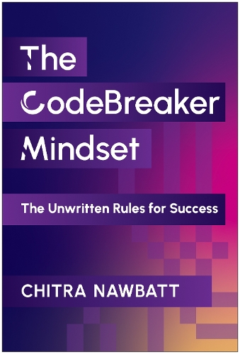 Паперова книга «CodeBreaker Mindset: The Unwritten Rules for Success», автор Чітра Навбатт - фото №1