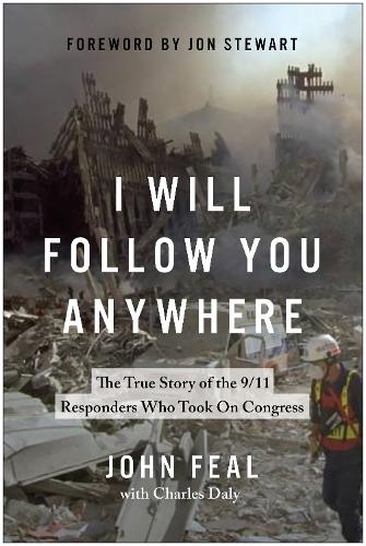 Паперова книга «I Will Follow You Anywhere: The True Story of the 9/11 Responders Who Took on Congress», автор Джон Філ - фото №1