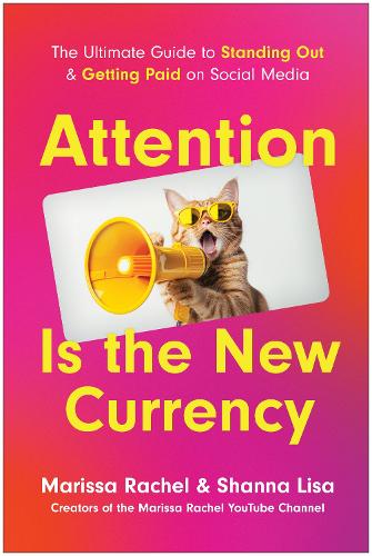 Паперова книга «Attention is the New Currency: The Ultimate Guide to Standing Out and Getting Paid on Social Media», авторів Марісса Рейчел, Шанна Ліза - фото №1