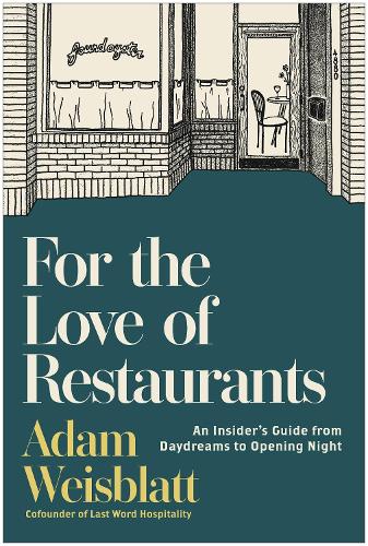 Паперова книга «For the Love of Restaurants: An Insider's Guide from Daydreams to Opening Night», автор Адам Вейсблатт - фото №1