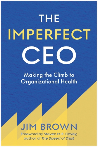 Бумажная книга «The Imperfect CEO: Making the Climb to Organizational Health», автор Джим Браун - фото №1