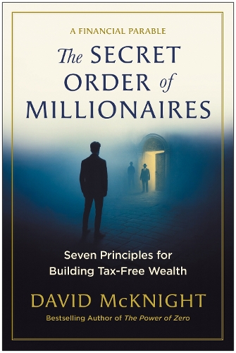 Бумажная книга «The Secret Order of Millionaires: Seven Principles for Building Tax-Free Wealth», автор Дэвид Макнайт - фото №1
