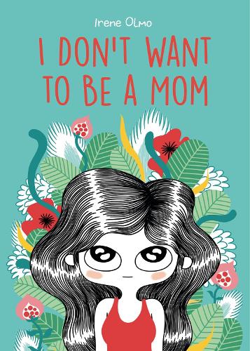 Бумажная книга «I Don’t Want to Be a Mom», автор Ирен Ольмо - фото №1