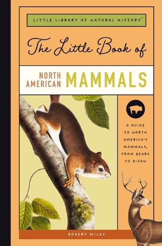 Бумажная книга «The Little Book of North American Mammals: A Guide to North America's Mammals, from Bears to Bison», автор Роберт Майлз - фото №1