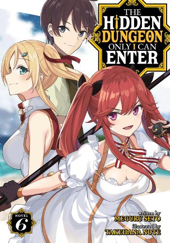 Бумажная книга «The Hidden Dungeon Only I Can Enter (Light Novel) Vol. 6», автор Мегуру Сето - фото №1