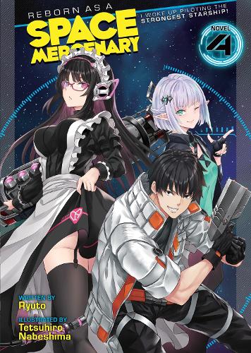 Бумажная книга «Reborn as a Space Mercenary: I Woke Up Piloting the Strongest Starship! (Light Novel) Vol. 4», автор Рюто - фото №1