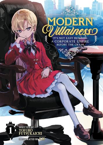 Бумажная книга «Modern Villainess: It's Not Easy Building a Corporate Empire Before the Crash (Light Novel) Vol. 1», автор Тофуро Фуцукаити - фото №1