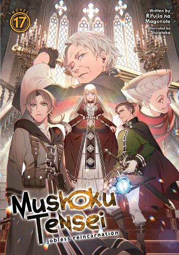 Паперова книга «Mushoku Tensei: Jobless Reincarnation (Light Novel)  Vol. 17», автор Ріфуджин на Магоноте - фото №1