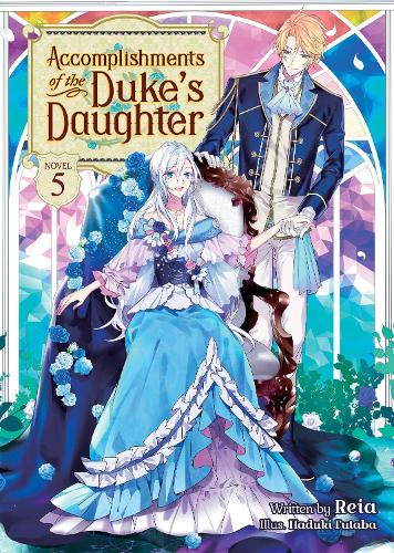 Бумажная книга «Accomplishments of the Duke's Daughter (Light Novel) Vol. 5», автор Рейя - фото №1