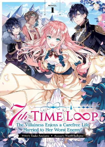 Бумажная книга «7th Time Loop: The Villainess Enjoys a Carefree Life Married to Her Worst Enemy! (Light Novel). Volume 1», автор Тоуко Амекава - фото №1
