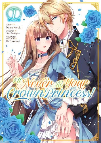 Бумажная книга «I'll Never Be Your Crown Princess! (Manga) Vol. 1», автор Саки Цукигами - фото №1