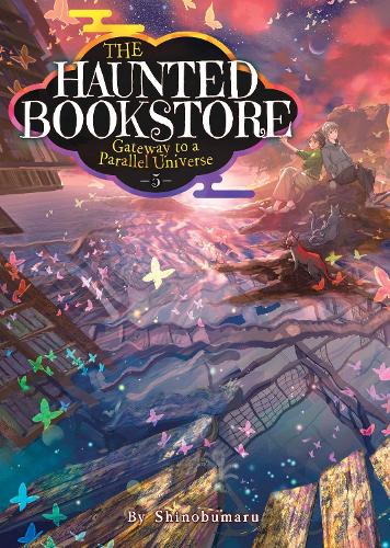Бумажная книга «The Haunted Bookstore – Gateway to a Parallel Universe (Light Novel) Vol. 5», автор Синобумару - фото №1