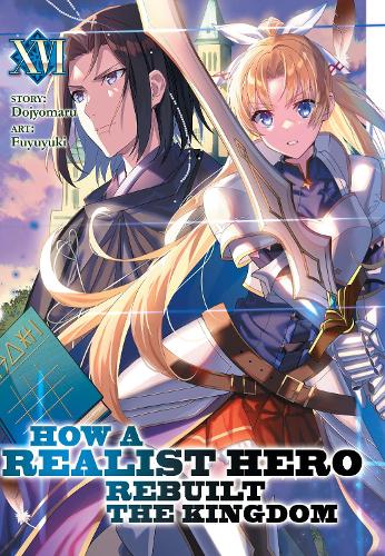 Бумажная книга «How a Realist Hero Rebuilt the Kingdom (Light Novel) Vol. 16», автор Додзиомару - фото №1