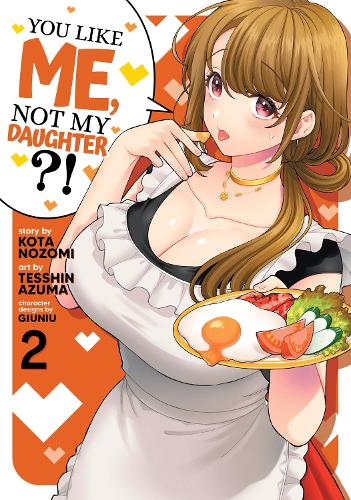 Бумажная книга «You Like Me, Not My Daughter?! (Manga) Vol. 2», автор Кота Нозоми - фото №1
