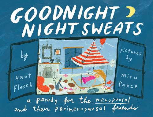 Бумажная книга «Goodnight Night Sweats: A Parody for the Menopausal (and Their Perimenopausal Friends)», автор Хаут Флеш - фото №1