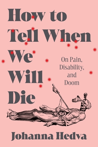 Бумажная книга «How to Tell When We Will Die: On Pain, Disability, and Doom», автор Йоханна Хедва - фото №1