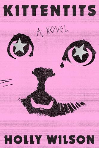 Бумажная книга «Kittentits: A Novel», автор Холли Уилсон - фото №1